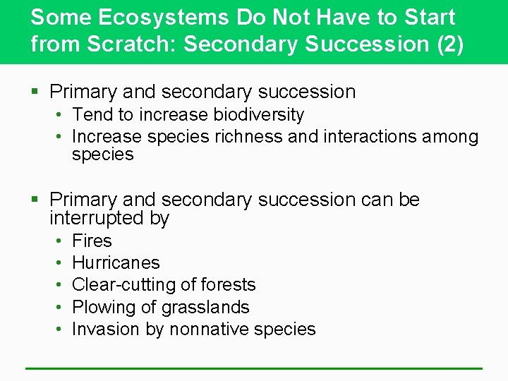 Some Ecosystems Do Not Have to Start from Scratch: Secondary Succession (2) § Primary