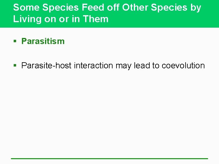 Some Species Feed off Other Species by Living on or in Them § Parasitism