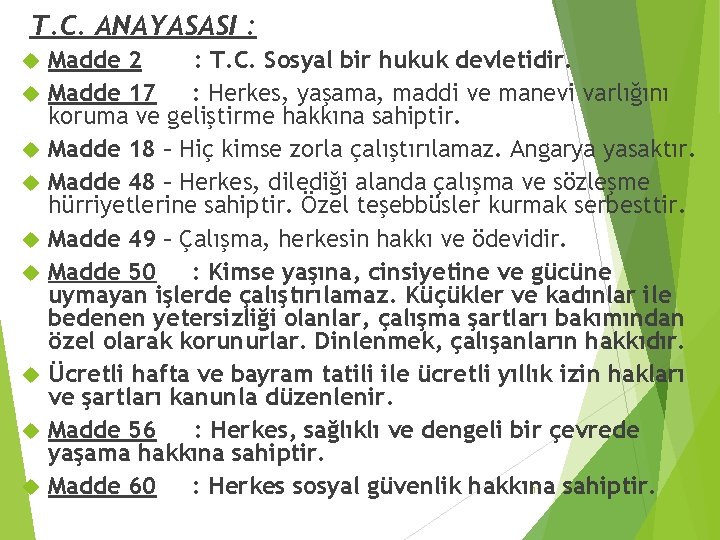 T. C. ANAYASASI : Madde 2 : T. C. Sosyal bir hukuk devletidir. Madde