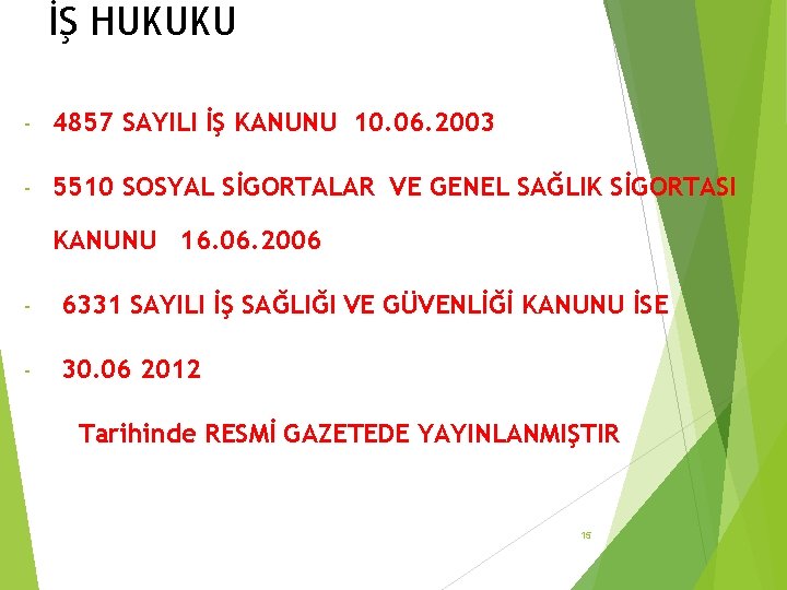 İŞ HUKUKU - 4857 SAYILI İŞ KANUNU 10. 06. 2003 - 5510 SOSYAL SİGORTALAR