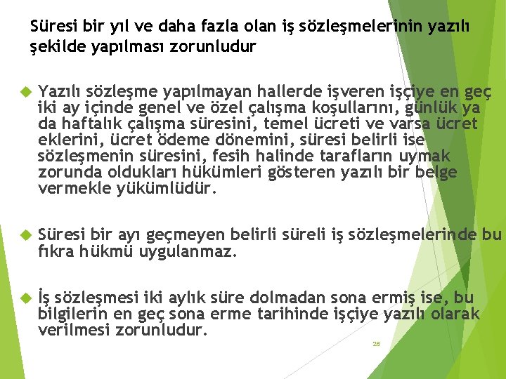 Süresi bir yıl ve daha fazla olan iş sözleşmelerinin yazılı şekilde yapılması zorunludur Yazılı