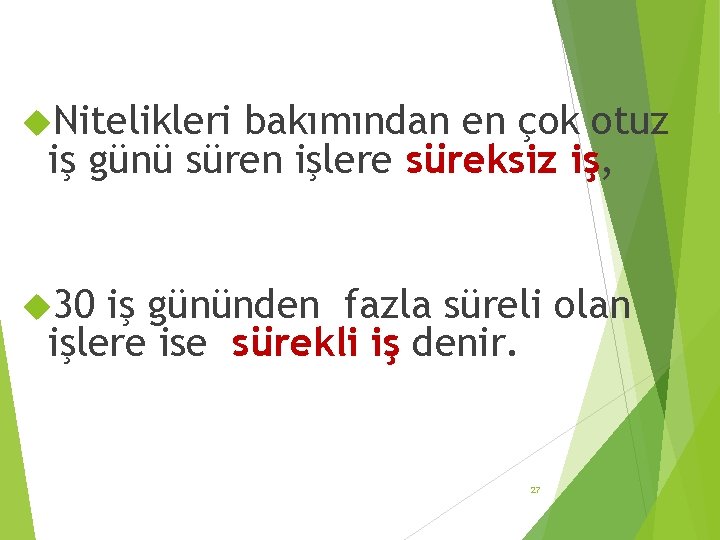  Nitelikleri bakımından en çok otuz iş günü süren işlere süreksiz iş, 30 iş