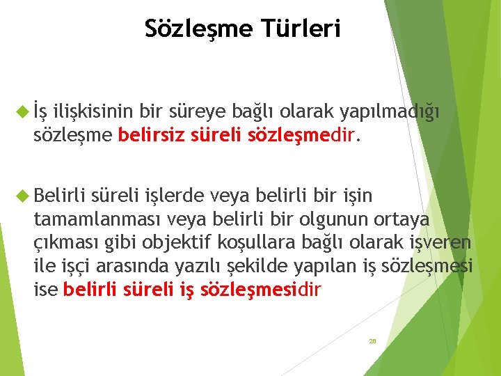 Sözleşme Türleri İş ilişkisinin bir süreye bağlı olarak yapılmadığı sözleşme belirsiz süreli sözleşmedir. Belirli