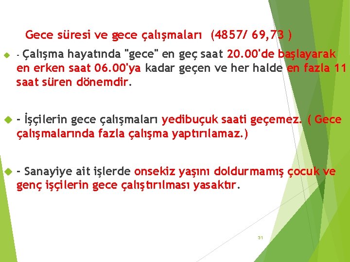 Gece süresi ve gece çalışmaları (4857/ 69, 73 ) Çalışma hayatında "gece" en geç