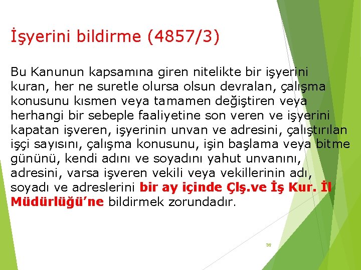 İşyerini bildirme (4857/3) Bu Kanunun kapsamına giren nitelikte bir işyerini kuran, her ne suretle