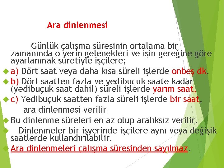 Ara dinlenmesi Günlük çalışma süresinin ortalama bir zamanında o yerin gelenekleri ve işin gereğine