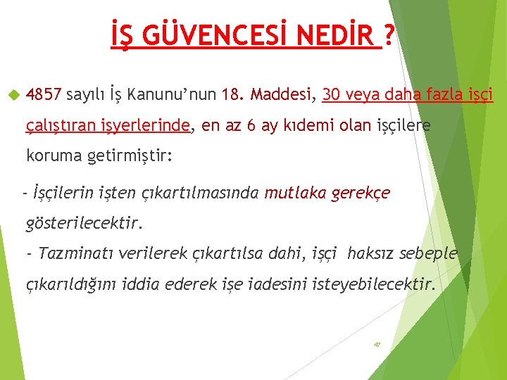 İŞ GÜVENCESİ NEDİR ? 4857 sayılı İş Kanunu’nun 18. Maddesi, 30 veya daha fazla