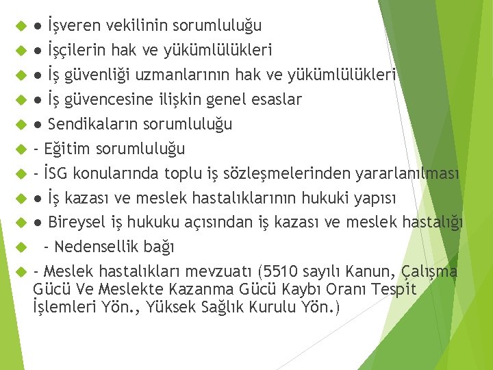  ● İşveren vekilinin sorumluluğu ● İşçilerin hak ve yükümlülükleri ● İş güvenliği uzmanlarının