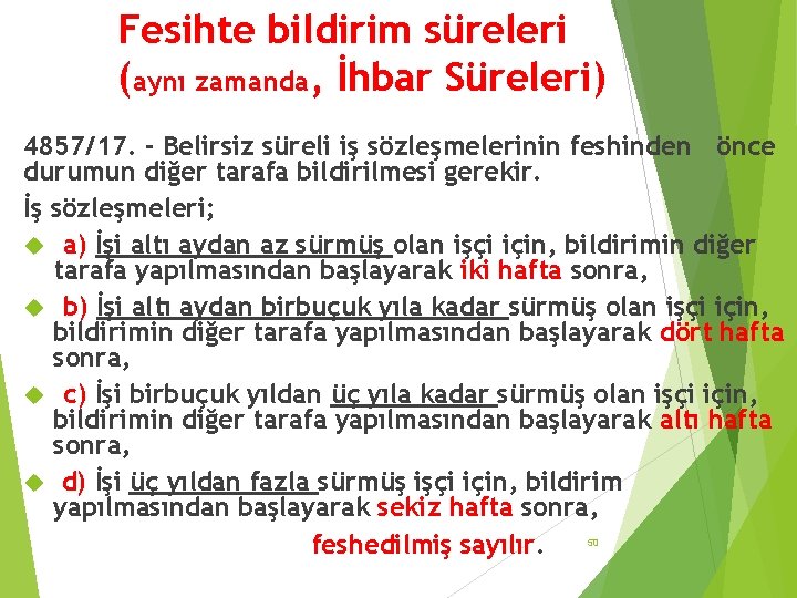 Fesihte bildirim süreleri (aynı zamanda, İhbar Süreleri) 4857/17. - Belirsiz süreli iş sözleşmelerinin feshinden