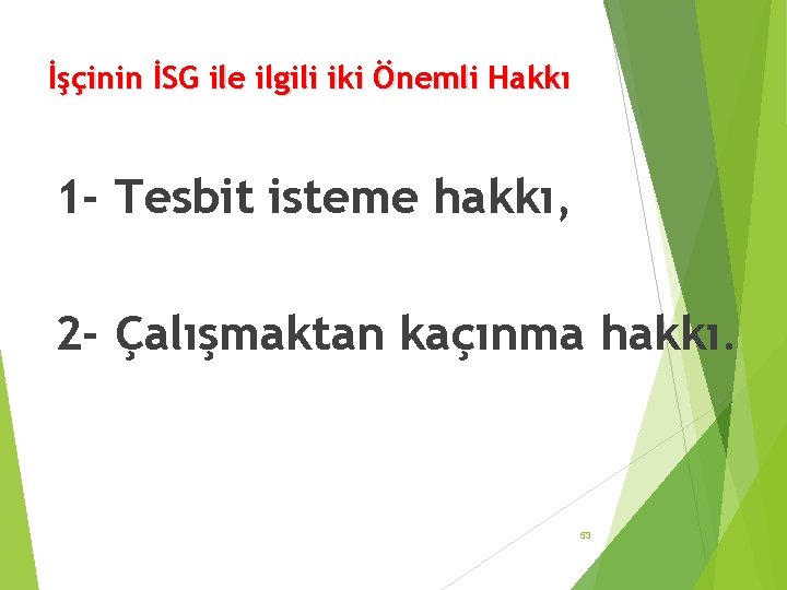 İşçinin İSG ile ilgili iki Önemli Hakkı (6331 / Md. 13) 1 - Tesbit