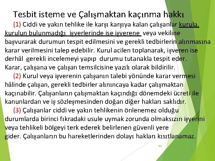 Tesbit isteme ve Çalışmaktan kaçınma hakkı (1) Ciddi ve yakın tehlike ile karşıya kalan