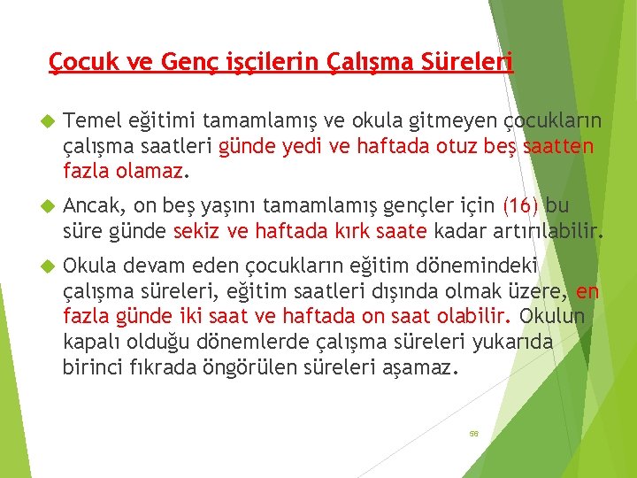 Çocuk ve Genç işçilerin Çalışma Süreleri Temel eğitimi tamamlamış ve okula gitmeyen çocukların çalışma