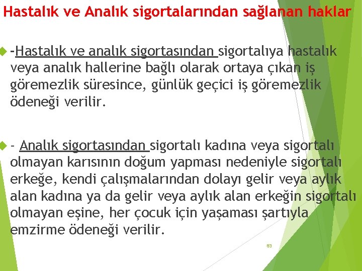 Hastalık ve Analık sigortalarından sağlanan haklar -Hastalık ve analık sigortasından sigortalıya hastalık veya analık