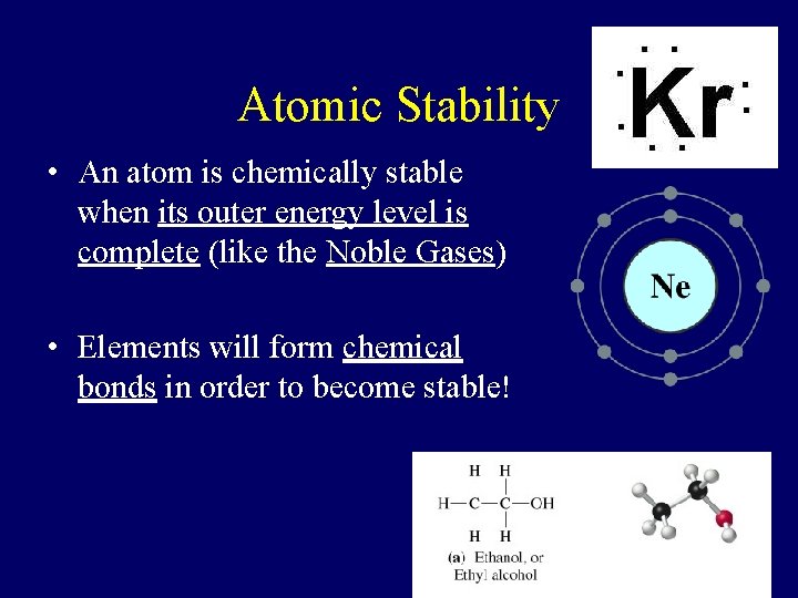 Atomic Stability • An atom is chemically stable when its outer energy level is