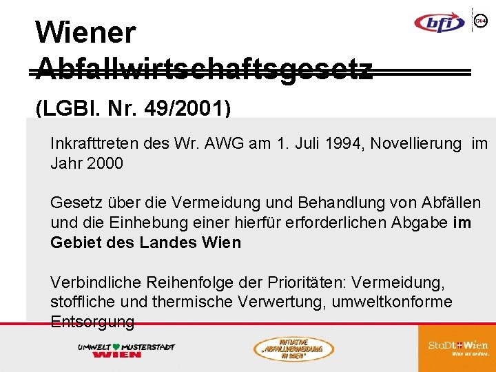 Wiener Abfallwirtschaftsgesetz (LGBl. Nr. 49/2001) Inkrafttreten des Wr. AWG am 1. Juli 1994, Novellierung