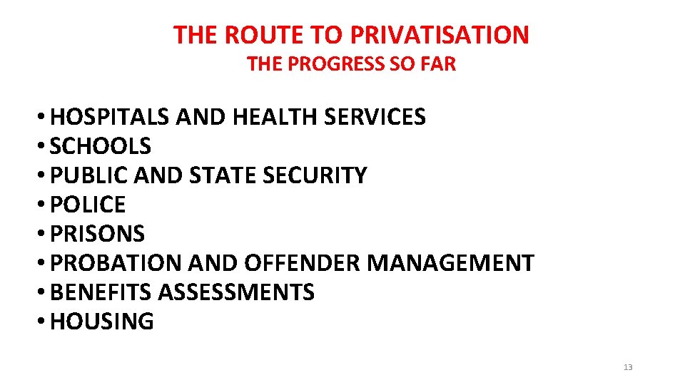 THE ROUTE TO PRIVATISATION THE PROGRESS SO FAR • HOSPITALS AND HEALTH SERVICES •