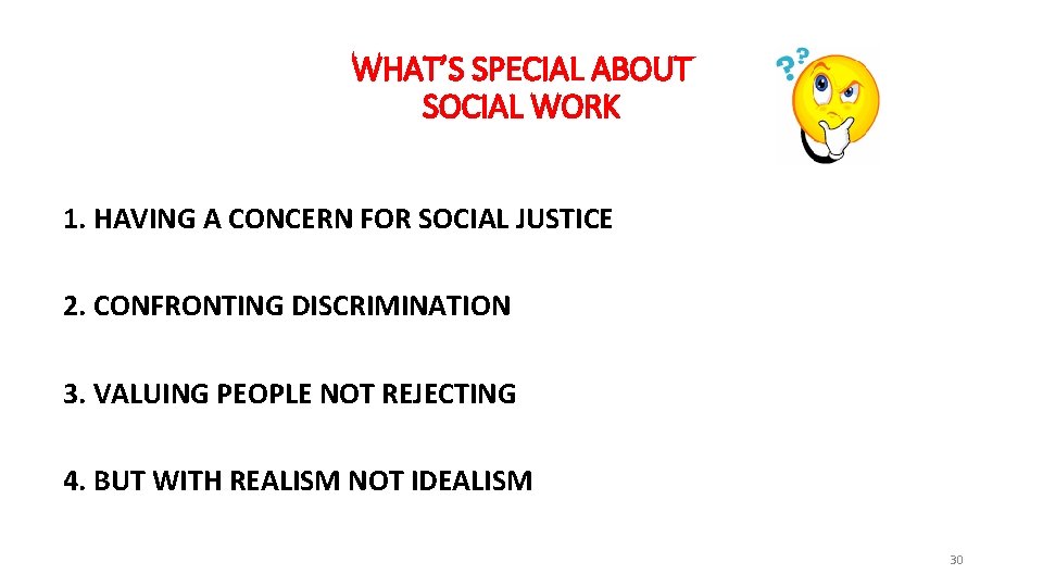 WHAT’S SPECIAL ABOUT SOCIAL WORK 1. HAVING A CONCERN FOR SOCIAL JUSTICE 2. CONFRONTING