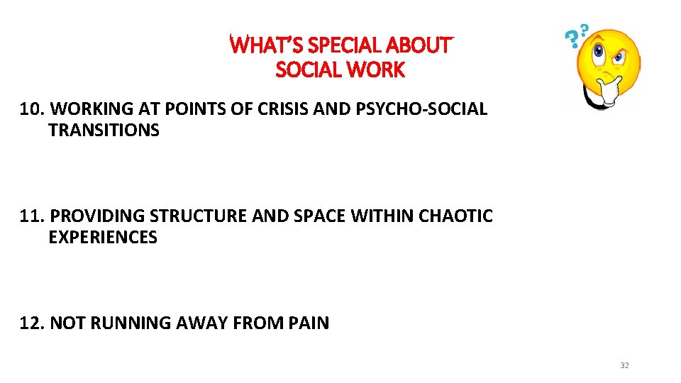 WHAT’S SPECIAL ABOUT SOCIAL WORK 10. WORKING AT POINTS OF CRISIS AND PSYCHO-SOCIAL TRANSITIONS