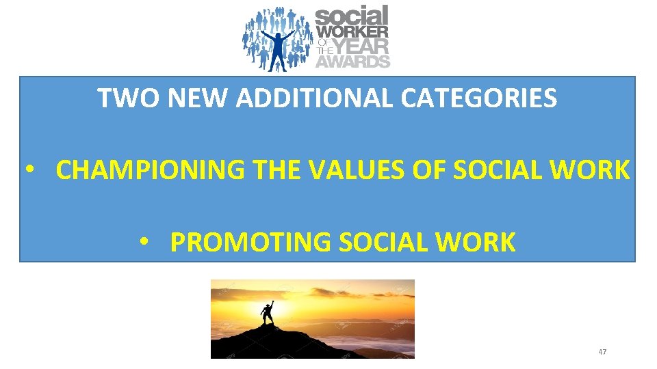 TWO NEW ADDITIONAL CATEGORIES • CHAMPIONING THE VALUES OF SOCIAL WORK • PROMOTING SOCIAL