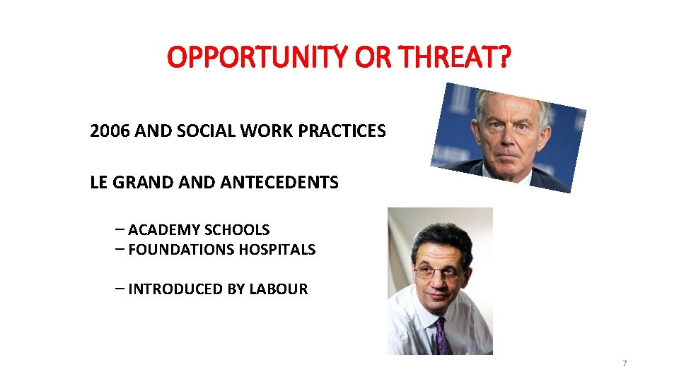 OPPORTUNITY OR THREAT? 2006 AND SOCIAL WORK PRACTICES LE GRAND ANTECEDENTS – ACADEMY SCHOOLS