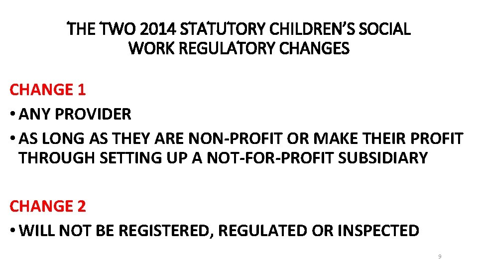 THE TWO 2014 STATUTORY CHILDREN’S SOCIAL WORK REGULATORY CHANGES CHANGE 1 • ANY PROVIDER