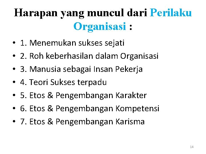 Harapan yang muncul dari Perilaku Organisasi : • • 1. Menemukan sukses sejati 2.