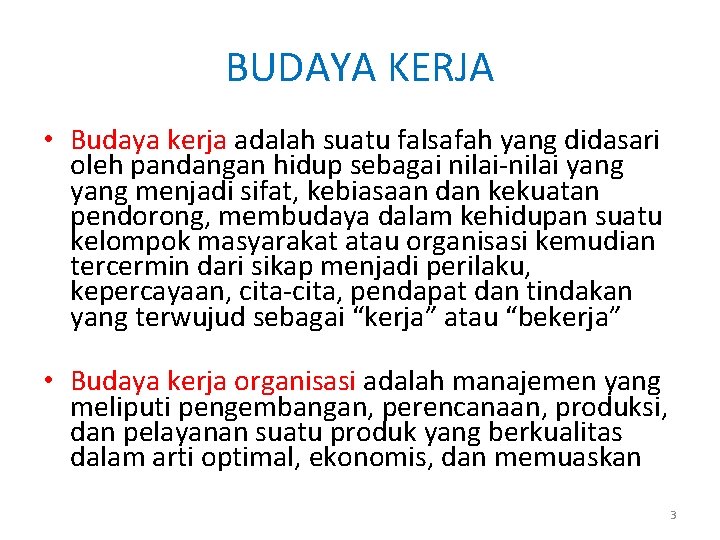 BUDAYA KERJA • Budaya kerja adalah suatu falsafah yang didasari oleh pandangan hidup sebagai