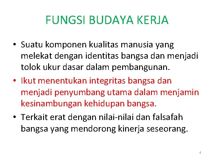 FUNGSI BUDAYA KERJA • Suatu komponen kualitas manusia yang melekat dengan identitas bangsa dan