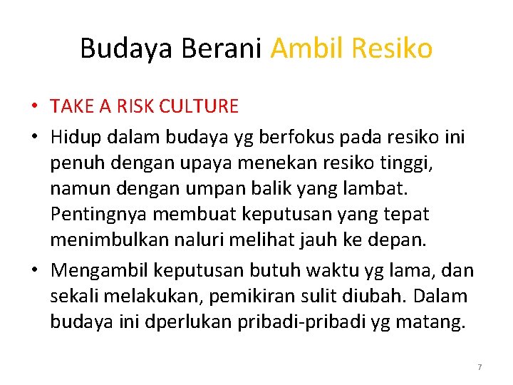 Budaya Berani Ambil Resiko • TAKE A RISK CULTURE • Hidup dalam budaya yg