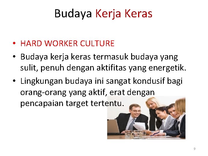 Budaya Kerja Keras • HARD WORKER CULTURE • Budaya kerja keras termasuk budaya yang