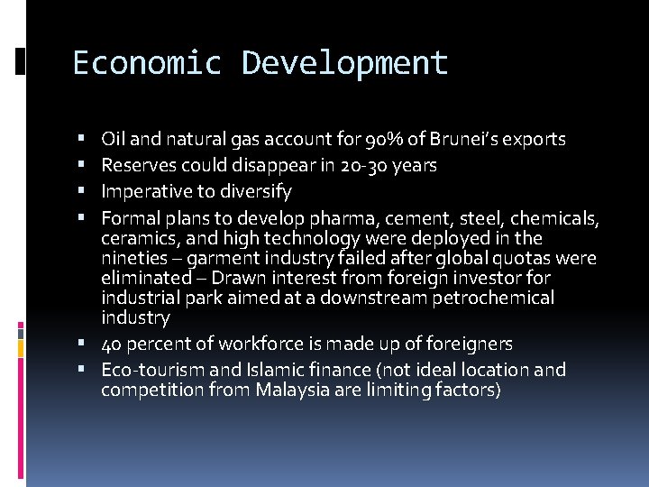 Economic Development Oil and natural gas account for 90% of Brunei’s exports Reserves could