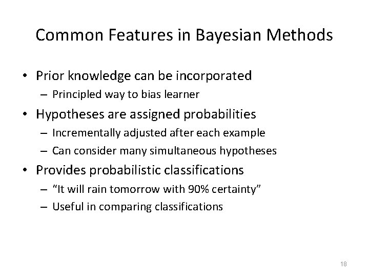 Common Features in Bayesian Methods • Prior knowledge can be incorporated – Principled way