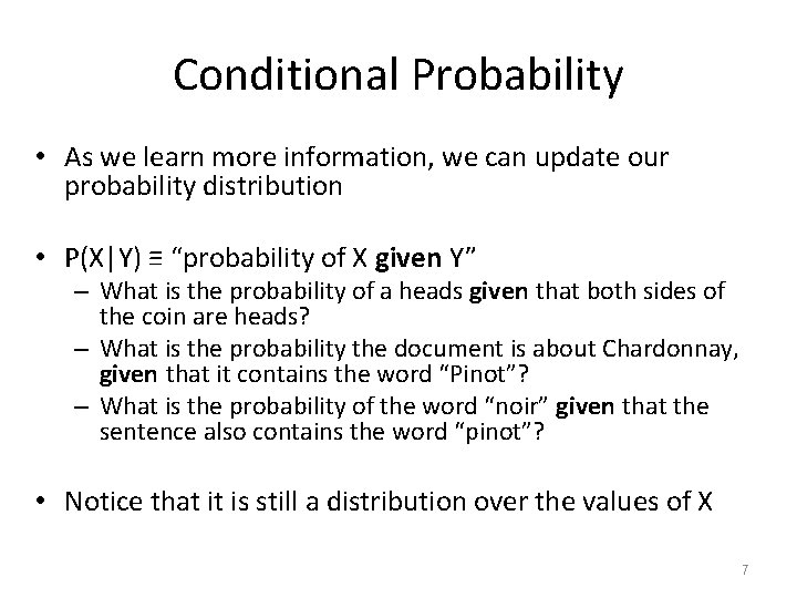 Conditional Probability • As we learn more information, we can update our probability distribution