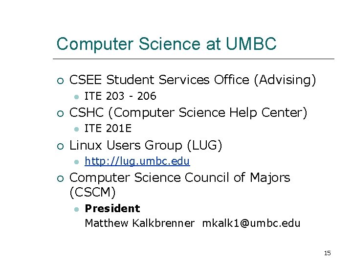 Computer Science at UMBC CSEE Student Services Office (Advising) CSHC (Computer Science Help Center)