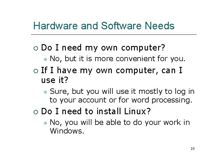 Hardware and Software Needs Do I need my own computer? If I have my