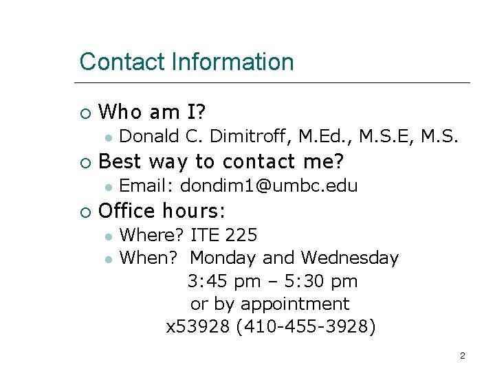 Contact Information Who am I? Best way to contact me? Donald C. Dimitroff, M.