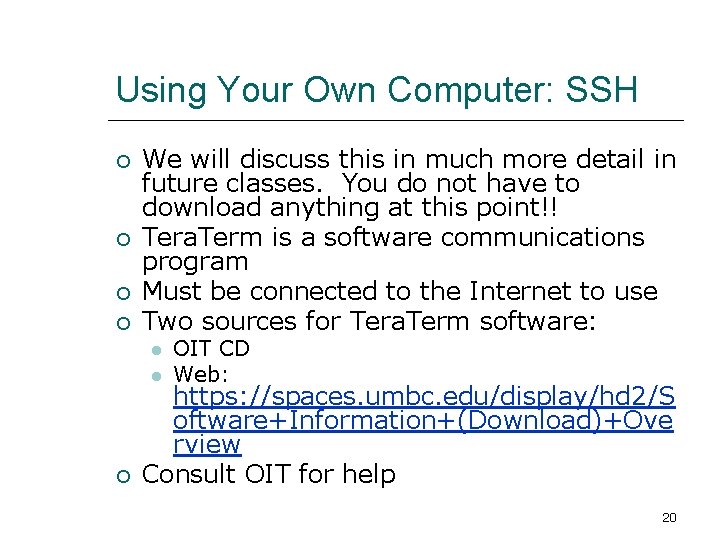 Using Your Own Computer: SSH We will discuss this in much more detail in