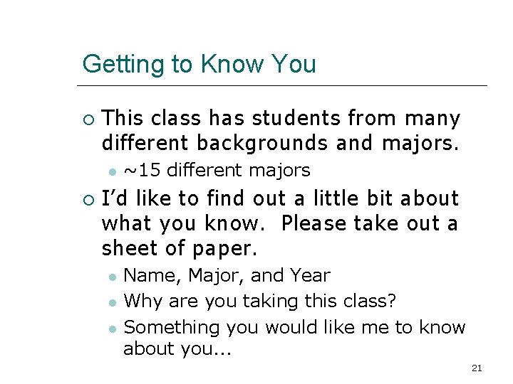 Getting to Know You This class has students from many different backgrounds and majors.