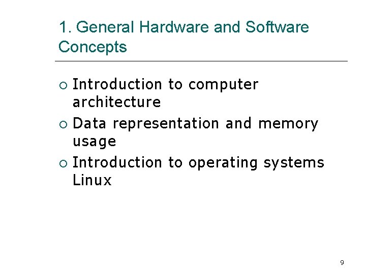 1. General Hardware and Software Concepts Introduction to computer architecture Data representation and memory