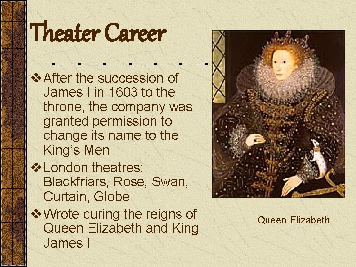 Theater Career v After the succession of James I in 1603 to the throne,