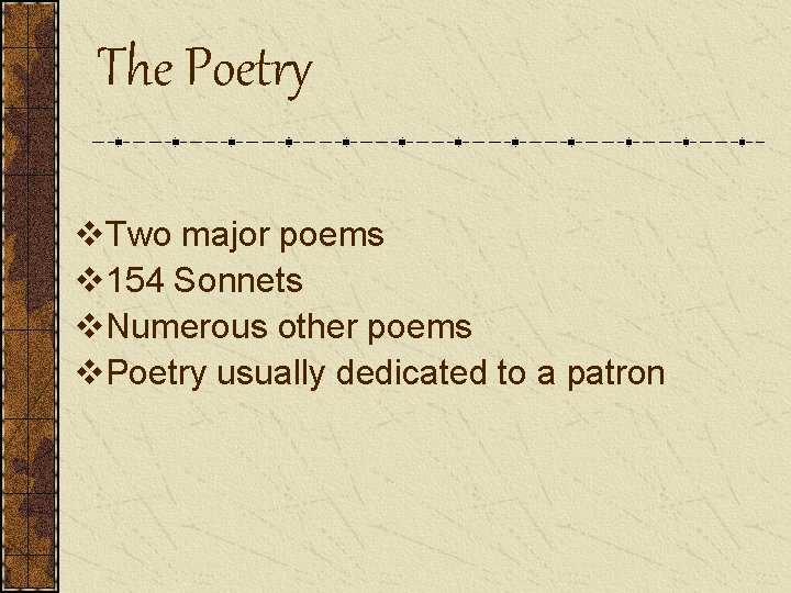 The Poetry v. Two major poems v 154 Sonnets v. Numerous other poems v.