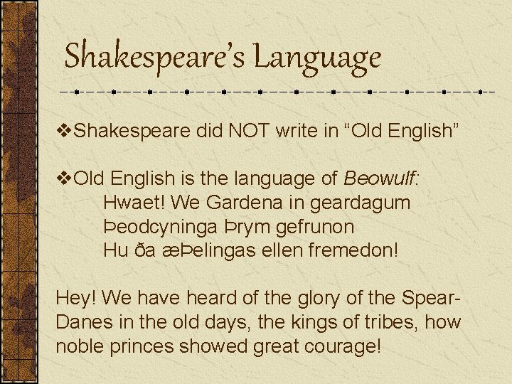 Shakespeare’s Language v. Shakespeare did NOT write in “Old English” v. Old English is