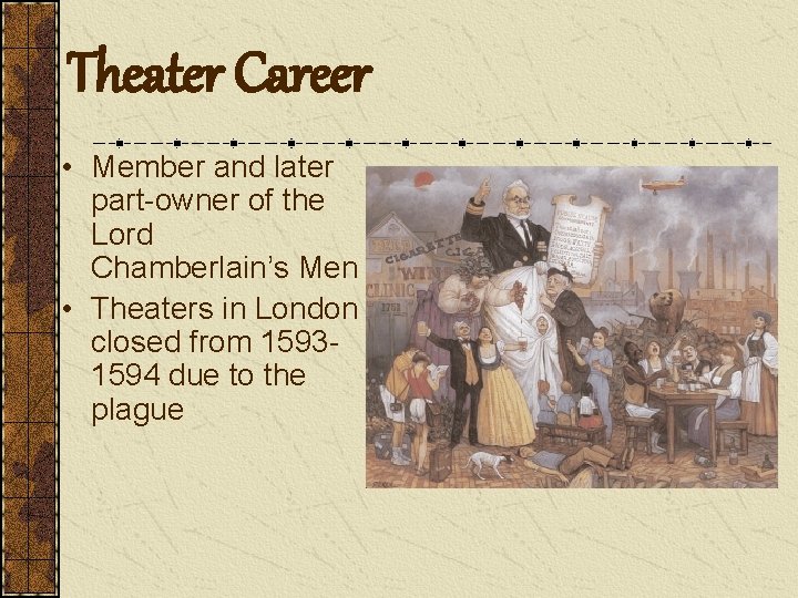 Theater Career • Member and later part-owner of the Lord Chamberlain’s Men • Theaters