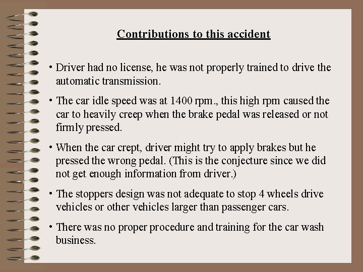 Contributions to this accident • Driver had no license, he was not properly trained