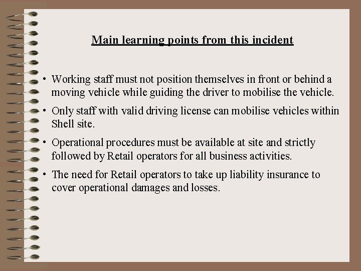 Main learning points from this incident • Working staff must not position themselves in