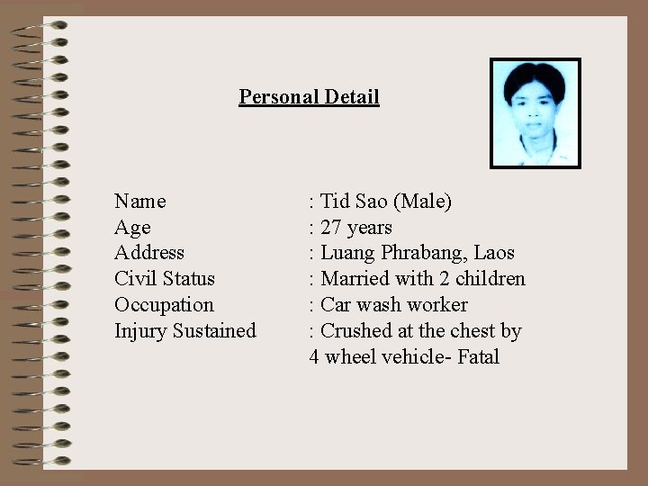 Personal Detail Name Age Address Civil Status Occupation Injury Sustained : Tid Sao (Male)