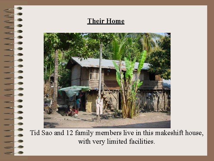 Their Home Tid Sao and 12 family members live in this makeshift house, with