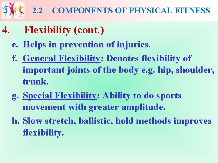 2. 2 4. COMPONENTS OF PHYSICAL FITNESS Flexibility (cont. ) e. Helps in prevention