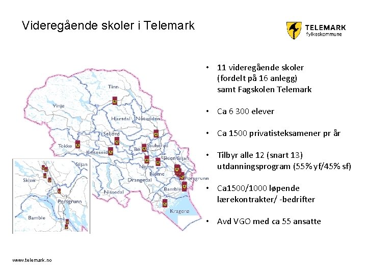 Videregående skoler i Telemark • 11 videregående skoler (fordelt på 16 anlegg) samt Fagskolen