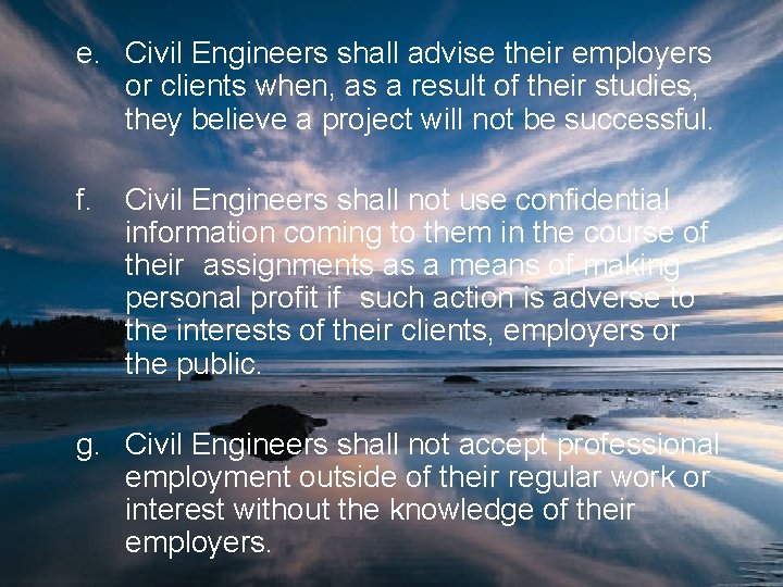 e. Civil Engineers shall advise their employers or clients when, as a result of